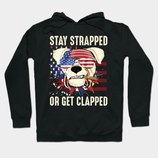 stay strapped or get clapped 4th of july gift Hoodie